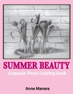 Summer Beauty Grayscale Photo Coloring Book