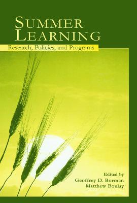 Summer Learning: Research, Policies, and Programs - Borman, Geoffrey D (Editor), and Boulay, Matthew (Editor)