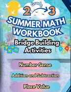 Summer Math Workbook 2-3 Grade Bridge Building Activities: 2nd to 3rd Grade Summer Essential Skills Practice Worksheets