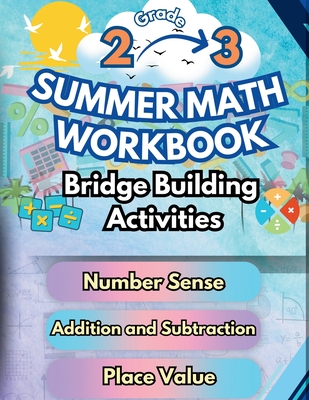 Summer Math Workbook 2-3 Grade Bridge Building Activities: 2nd to 3rd Grade Summer Essential Skills Practice Worksheets - Bridge Building, Summer
