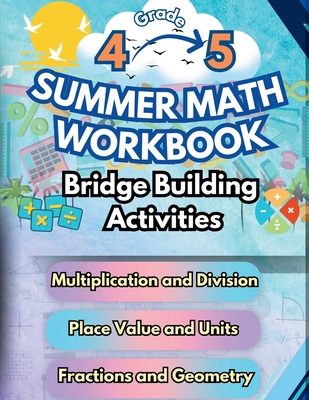 Summer Math Workbook 4-5 Grade Bridge Building Activities: 4th to 5th Grade Summer Essential Skills Practice Worksheets - Bridge Building, Summer
