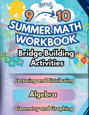 Summer Math Workbook 9-10 Grade Bridge Building Activities: 9th to 10th Grade Summer Essential Skills Practice Worksheets - Bridge Building, Summer