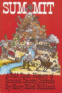 Summit: A Gold Rush History of Summit County, Colorado