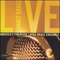 Summit Brass Live - Allen Vizzutti (trumpet); Brian Bowman (euphonium); Daniel Perantoni (tuba); Gail Williams (horn); Larry Zalkind (trombone);...