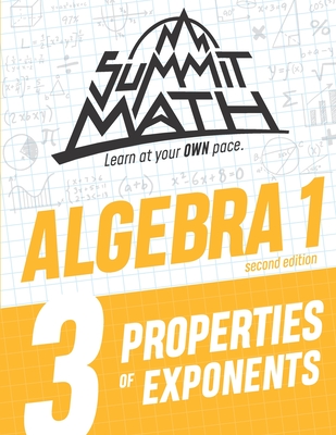 Summit Math Algebra 1 Book 3: Properties of Exponents - Joujan, Alex