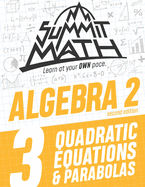 Summit Math Algebra 2 Book 3: Quadratic Equations and Parabolas