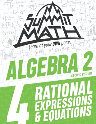 Summit Math Algebra 2 Book 4: Rational Equations and Expressions - Joujan, Alex