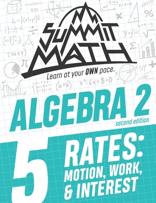 Summit Math Algebra 2 Book 5: Rates: Motion, Work and Interest - Joujan, Alex