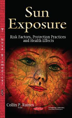 Sun Exposure: Risk Factors, Protection Practices & Health Effects - Raines, Collin P (Editor)