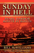 Sunday in Hell: Pearl Harbor Minute by Minute