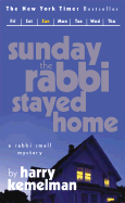 Sunday the Rabbi Stayed Home - Kemelman, Harry