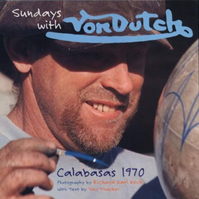 Sundays with Von Dutch - Koch, Richard Karl (Photographer), and Thacker, Tony (Text by)