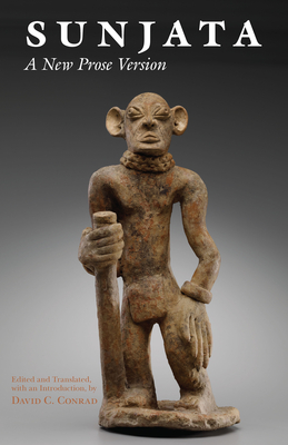 Sunjata: A New Prose Version - Conrad, David (Translated by)