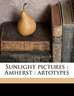 Sunlight Pictures: Amherst: Artotypes