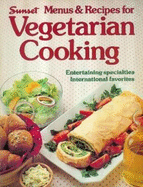 Sunset Menus & Recipes for Vegetarian Cooking - Sunset Publishing (Creator)
