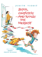 Super-Completely and Totally the Messiest