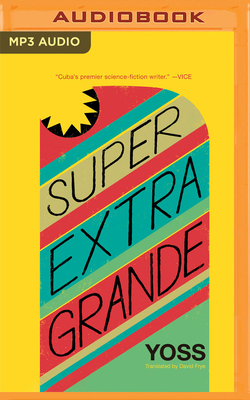Super Extra Grande (Spanish Edition) - Yoss, and Prat, Gerardo (Read by)
