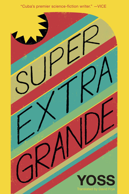 Super Extra Grande - Yoss, and Frye, David (Translated by)