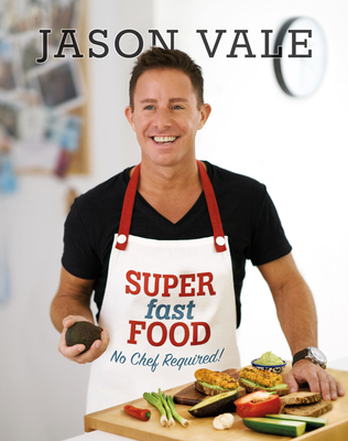 Super Fast Food: No Chef Required! - Vale, Jason