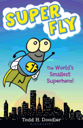 Super Fly: The World's Smallest Superhero!