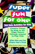 Super Fun for One: 366 Solo Activities for Kids