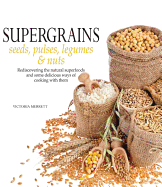 Super Grains: Seeds, Pulses, Legumes & Nuts