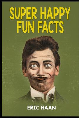 Super Happy Fun Facts - Haan, Eric