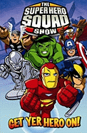 Super Hero Squad: Get Yer Hero on