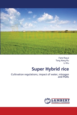 Super Hybrid rice - Rasul, Fahd, and Xiang Ru, Tang, and Wu, Li