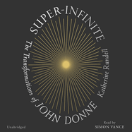 Super-Infinite: The Transformations of John Donne
