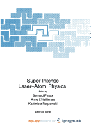 Super-Intense Laser-Atom Physics - L'Huillier, A (Editor), and Piraux, Bernard (Editor), and Rzazewski, Kazimierz (Editor)