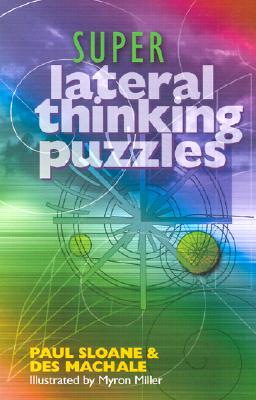 Super Lateral Thinking Puzzles - Sloane, Paul, and MacHale, Des