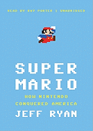 Super Mario: How Nintendo Conquered America