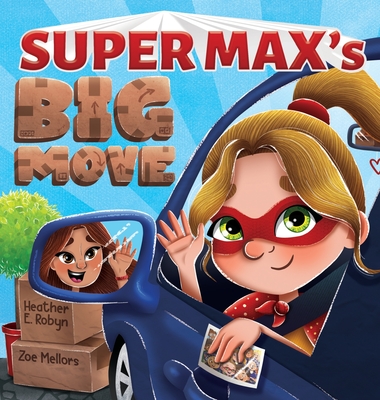 Super Max's Big Move - Robyn, Heather E