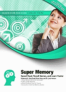 Super Memory: Speed Read, Recall Names, and Learn Faster