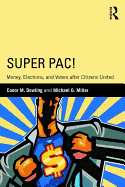 Super PAC!: Money, Elections, and Voters After Citizens United