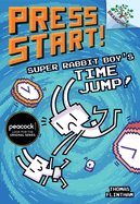 Super Rabbit Boy's Time Jump!: A Branches Book (Press Start! #9): Volume 9