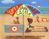 Super Sand Castle Saturday - Murphy, Stuart J