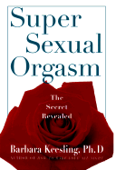 Super Sexual Orgasm: Discover the Ultimate Pleasure Spot: The Cul-De-Sac