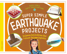 Super Simple Earthquake Projects: Science Activities for Future Seismologists: Science Activities for Future Seismologists