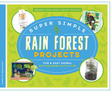 Super Simple Rain Forest Projects: Fun & Easy Animal Environment Activities