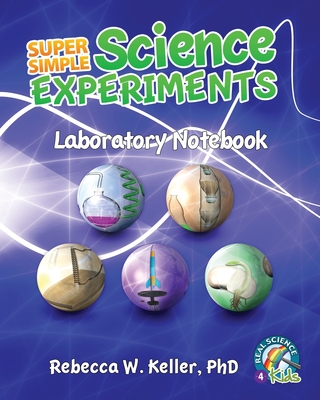 Super Simple Science Experiments Laboratory Notebook - Keller, Rebecca W