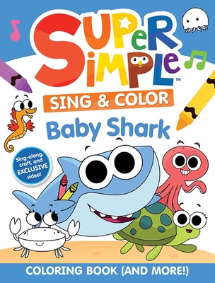 Super Simple Sing & Color: Baby Shark Coloring Book - Super Simple & Dover Publications