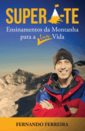 Supera-Te: Ensinamentos da Montanha para a Tua Vida