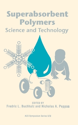 Superabsorbent Polymers - Buchholz, Fredric L (Editor), and Peppas, Nicholas A (Editor)