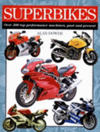 Superbikes: Over 200 Top Performance Machines, Past and Present
