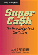 Supercash: The New Hedge Fund Capitalism
