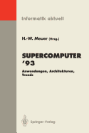 Supercomputer '93: Anwendungen, Architekturen, Trends Seminar, Mannheim, 24.-26. Juni 1993