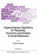 Supercomputer Algorithms for Reactivity, Dynamics and Kinetics of Small Molecules
