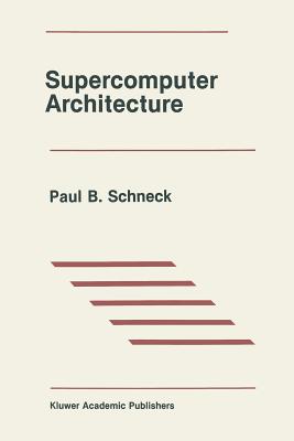 Supercomputer Architecture - Schneck, Paul B